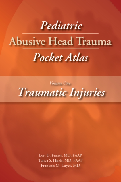 Pediatric Abusive Head Trauma, Volume One