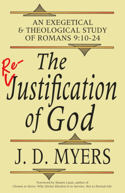 Re-Justification of God: An Exegetical & Theological Study of Romans 9:10-24