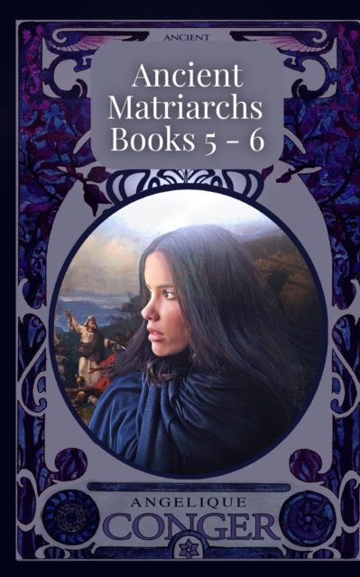 Ancient Matriarchs: Books 5 - 6