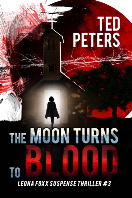 Moon Turns to Blood: Leona Foxx Suspense Thriller #3 (Leona Foxx Suspense Thrillers)