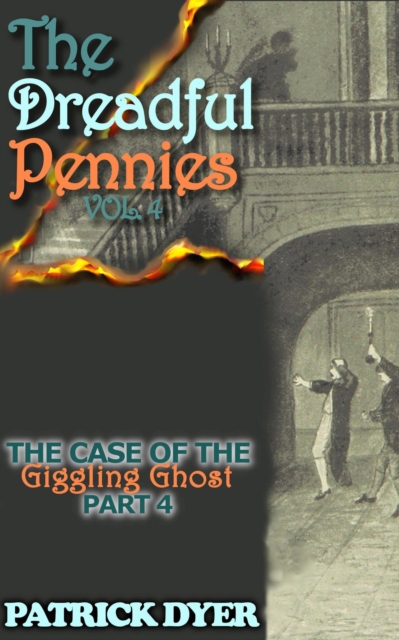 Dreadful Pennies: The Case of the Giggling Ghost Part 4