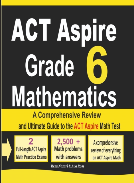 ACT Aspire Grade 6 Mathematics: A Comprehensive Review and Ultimate Guide to the ACT Aspire Math Test