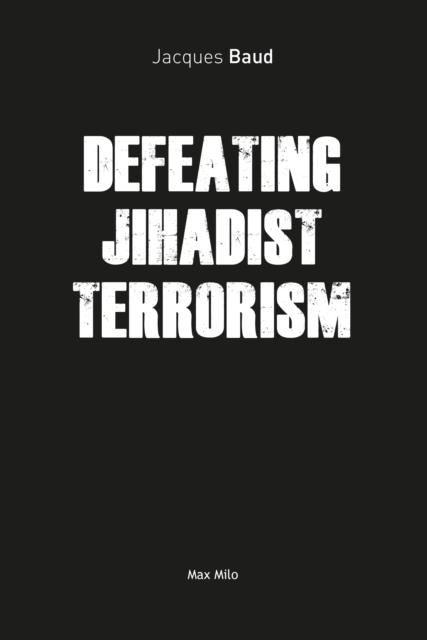 Defeating Jihadist Terrorism