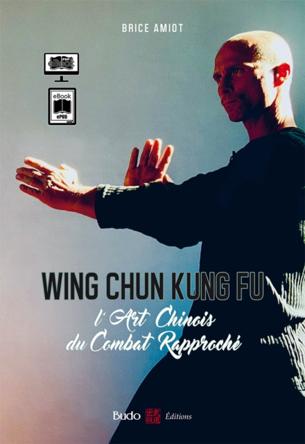 Wing Chun Kung Fu - L'art chinois du combat rapproché