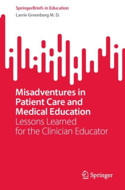 Misadventures in Patient Care and Medical Education