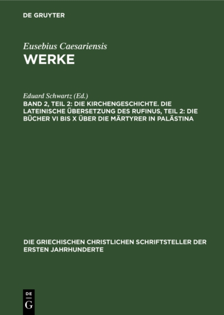 Die Kirchengeschichte. Die Lateinische Ubersetzung des Rufinus, Teil 2: Die Bucher VI bis X uber die Martyrer in Palastina