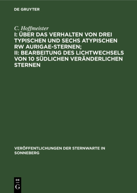 I: Uber das Verhalten von drei typischen und sechs atypischen RW Aurigae-Sternen; II: Bearbeitung des Lichtwechsels von 10 sudlichen veranderlichen Sternen