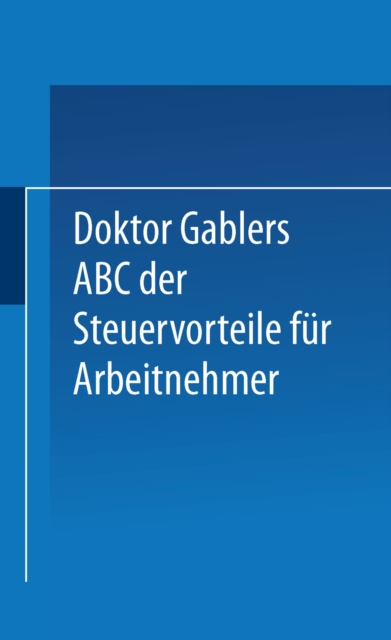 Dr. Gablers ABC der Steuervorteile für Arbeitnehmer