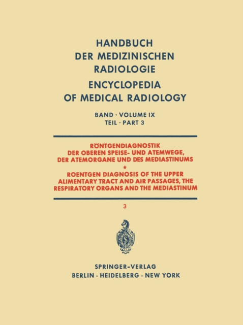 Röntgendiagnostik der Oberen Speise- und Atemwege der Atemorgane und des Mediastinums Teil 3 / Roentgen Diagnosis of the Upper Alimentary Tract and Air Passages, the Respiratory Organs and the Mediastinum Part 3