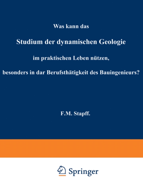 Was kann das Studium der dynamischen Geologie im praktischen Leben nützen, besonders in der Berufsthätigkeit des Bauingenieurs?