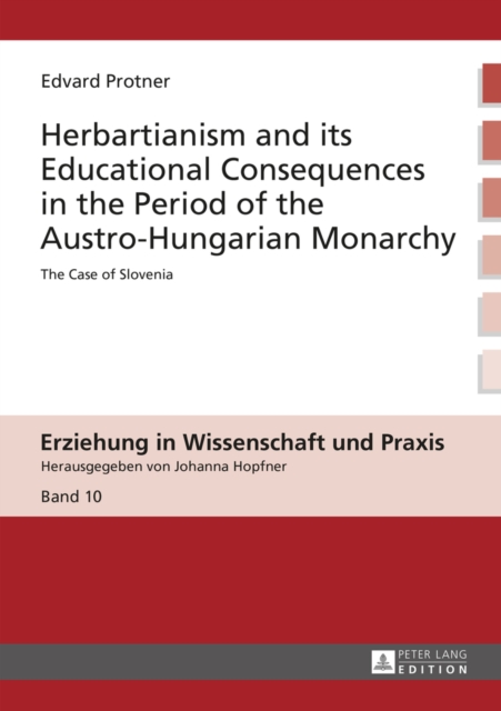 Herbartianism and its Educational Consequences in the Period of the Austro-Hungarian Monarchy