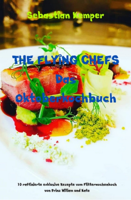 THE FLYING CHEFS Das Oktoberkochbuch