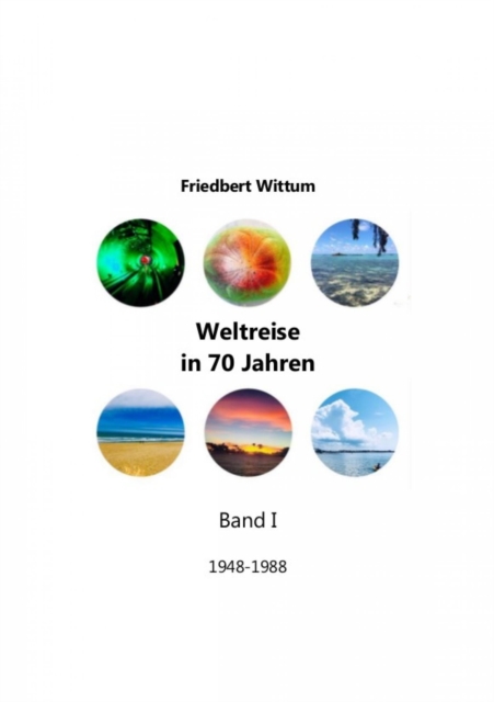 Weltreise in 70 Jahren - Band I