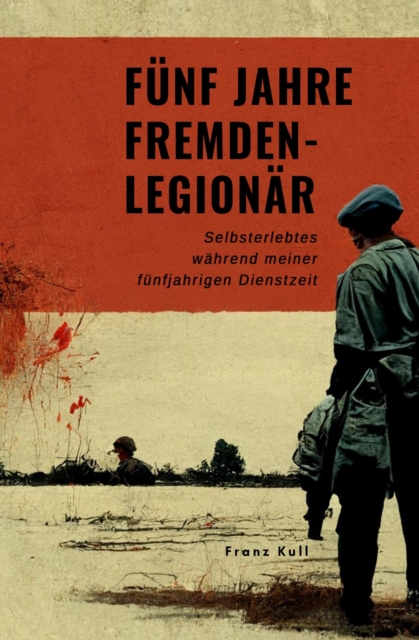 Fünf Jahre Fremdenlegionär
