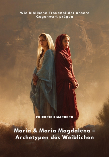 Maria & Maria Magdalena - Archetypen des Weiblichen