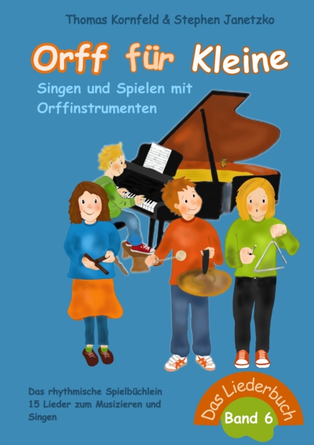 Orff fur Kleine, Band 6 - Singen und Spielen mit Orffinstrumenten