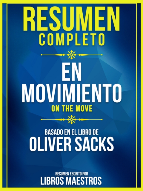 Resumen Completo: En Movimiento (On The Move) - Basado En El Libro De Oliver Sacks