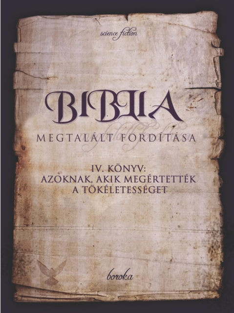 Biblia Megtalalt Forditasa. IV. Konyv: Azoknak, Akik Megertettek A Tokeletesseget.