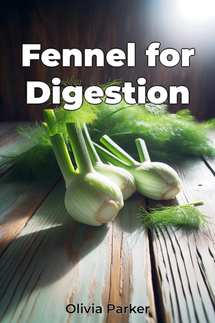 Fennel for Digestion