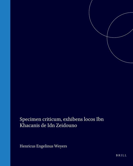 Specimen criticum, exhibens locos Ibn Khacanis de Idn Zeidouno
