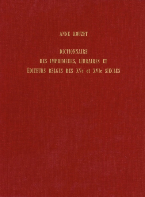 Dictionnaire des imprimeurs, libraires et editeurs des XVe et XVIe siecles dans les limites geographiques de la Belgique actuelle
