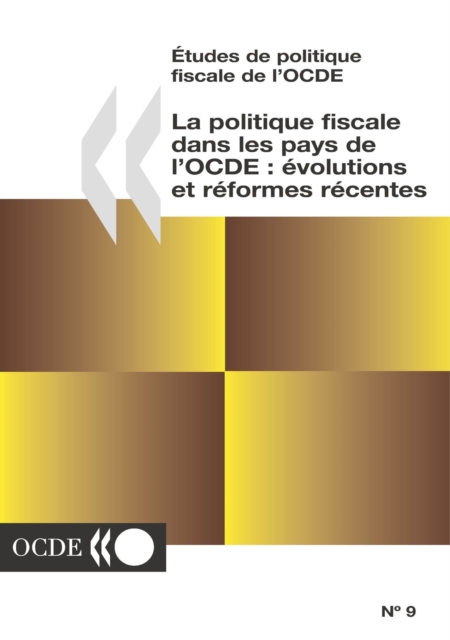 Etudes de politique fiscale de l'OCDE La politique fiscale dans les pays de l'OCDE : Evolutions et reformes recentes