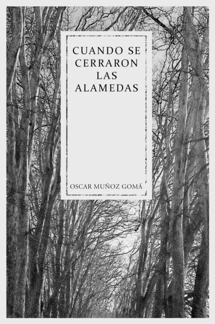 Cuando se cerraron las Alamedas