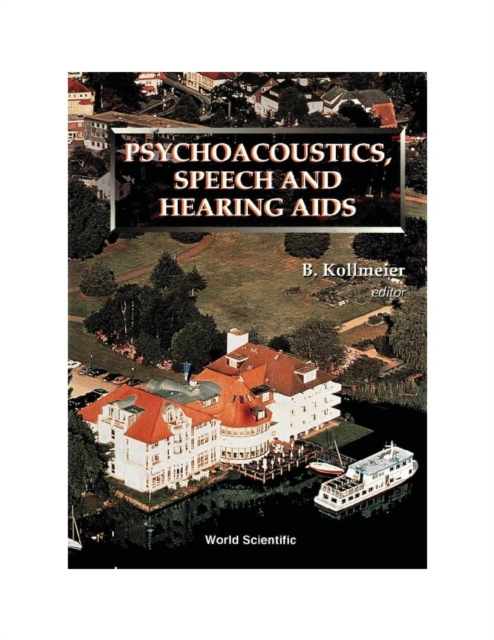 Psychoacoustics, Speech And Hearing Aids - Proceedings Of The Summer School And International Symposium