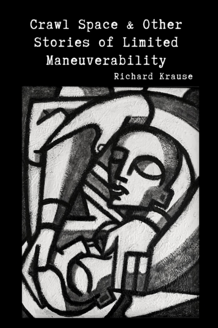Crawl Space and Other Stories of Limited Maneuverability