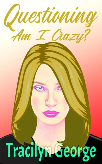 Questioning:  Am I Crazy?