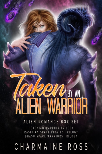 Taken by an Alien Warrior: Alien Romance Box Set (Hexonian Warriors, Rasidin Space Pirates, Dhasu Space Warrior)