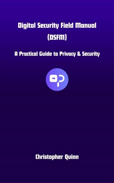 Digital Security Field Manual