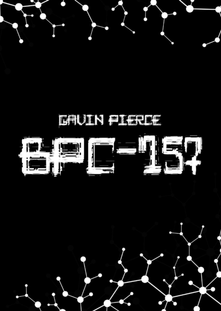 BPC-157 Uncovered - The Definitive Guide to Regenerative Healing and Advanced Peptide Therapy