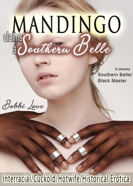 Mandingo Claims a Southern Belle (Interracial, Cuckold, Hotwife, Historical Erotica)