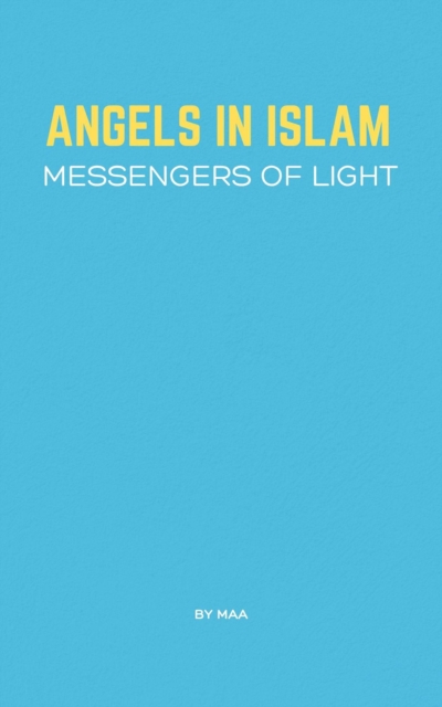 Angels in Islam: Messengers of Light