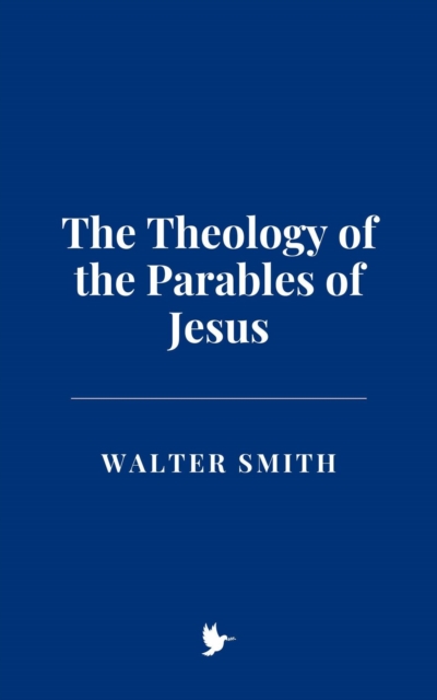 Theology of the Parables of Jesus