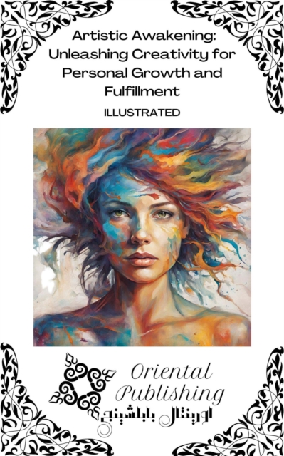 Artistic Awakening Unleashing Creativity for Personal Growth and Fulfillment