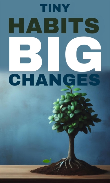 Tiny habits, big changes