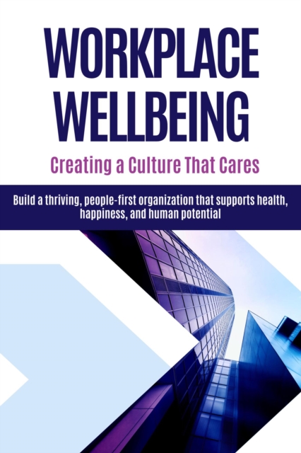Workplace Wellbeing - Creating a Culture That Cares