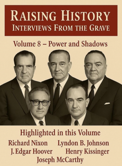 Raising History Interviews From The Grave Power and Shadows
