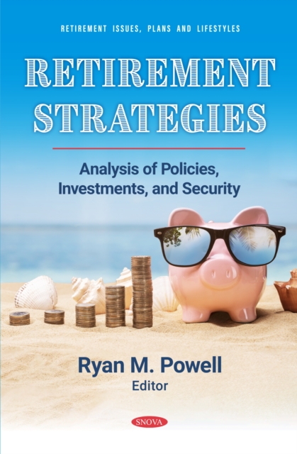 Retirement Strategies: Analysis of Policies, Investments, and Security