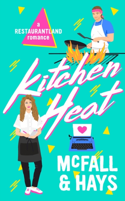 Kitchen Heat: A Restaurantland Romance