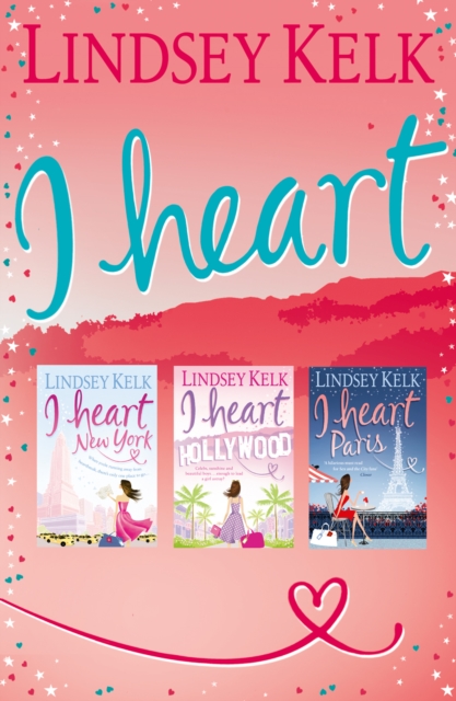 Lindsey Kelk 3-Book 'I Heart' Collection: I Heart New York, I Heart Hollywood, I Heart Paris (I Heart Series)