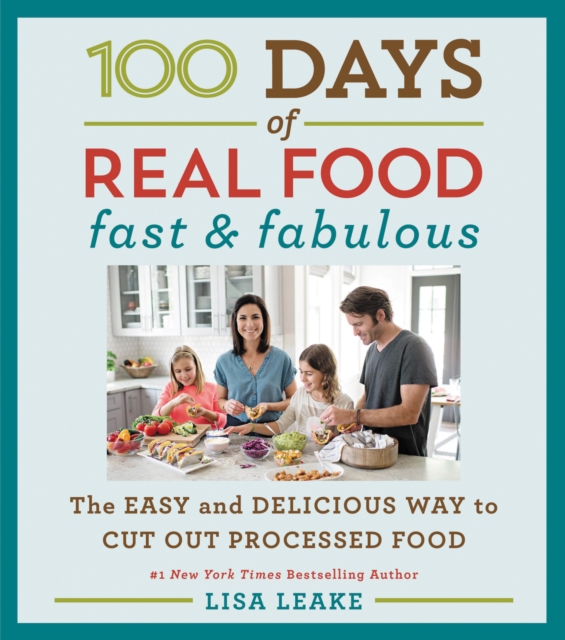 100 Days of Real Food: Fast & Fabulous