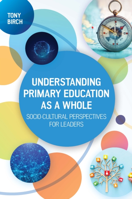 Understanding Primary Education As a Whole: Socio-Cultural Perspectives for Leaders
