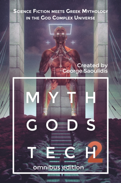 Myth Gods Tech 2: Omnibus Edition: Science Fiction Meets Greek Mythology In The God Complex Universe