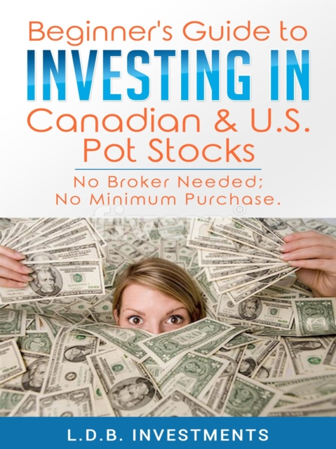 Beginner's Guide to Investing in Canadian & US Pot Stocks
