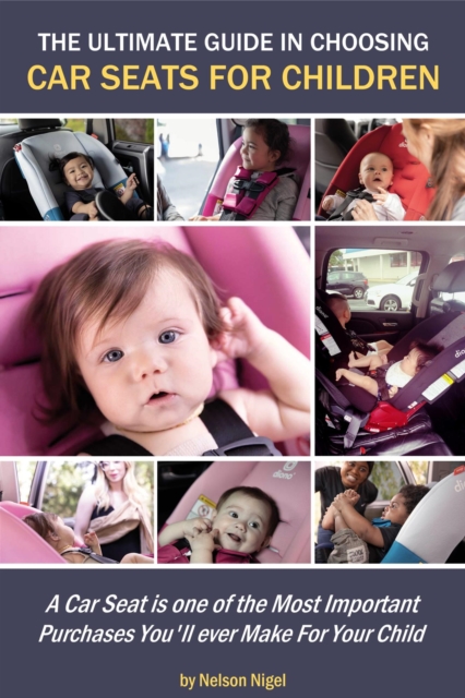 Ultimate Guide In Choosing Car Seats For Children