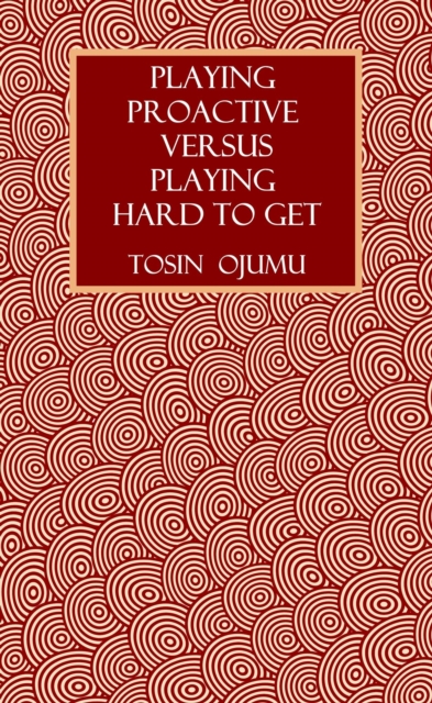 Playing Proactive Versus Playing Hard to Get