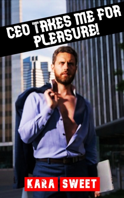 Ceo Takes Me for Pleasure!